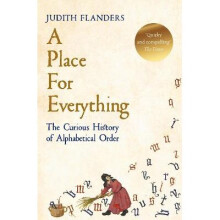 A Place For Everything The Curious History of Alphabetical Order