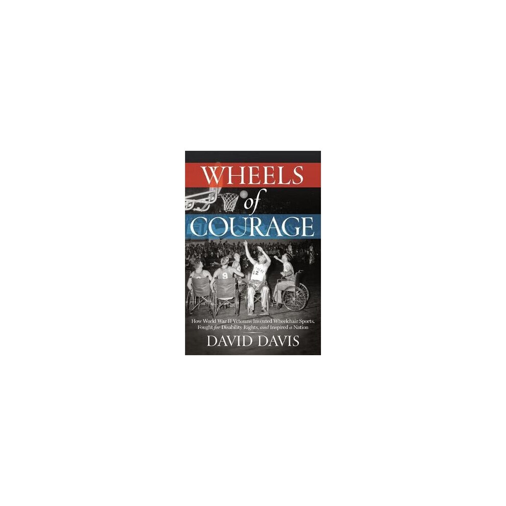 Wheels of Courage How Paralyzed Veterans from World War II Invented Wheelchair Sports, Fought for Disability Rights, and Inspired a Nation-image-OPC-P88DXVR-NEW