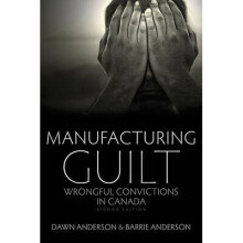Manufacturing Guilt 2nd edition Wrongful Convictions in Canada