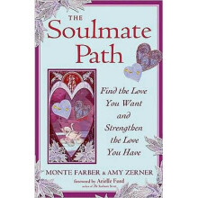 Soulmate Path Find the Love You Want and Strengthen the Love You Have