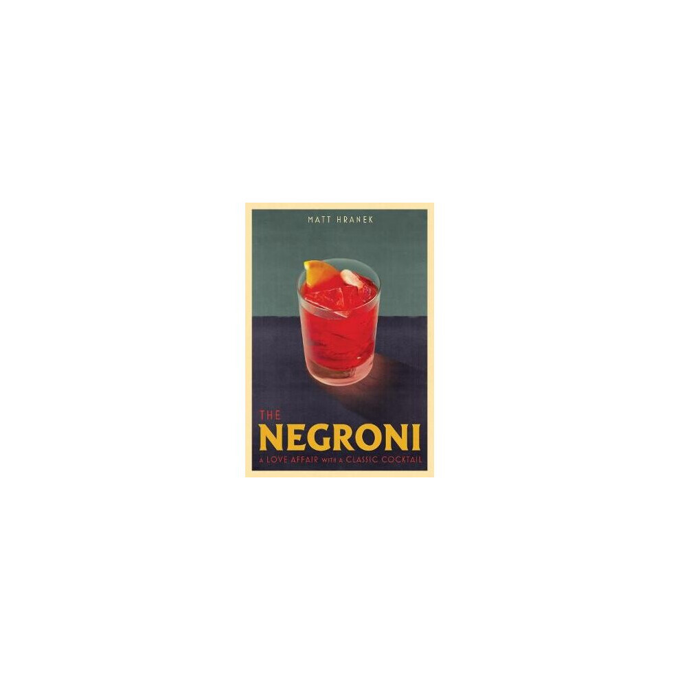 The Negroni A Love Affair with a Classic Cocktail 