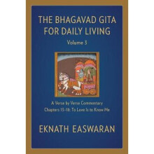 The Bhagavad Gita for Daily Living, Volume 3 A VersebyVerse Commentary Chapters 1318 To Love Is to Know Me The Bhagavad Gita for Daily Living, 3