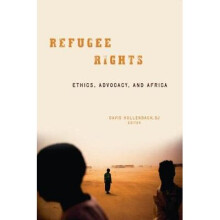 Refugee Rights Ethics, Advocacy, and Africa