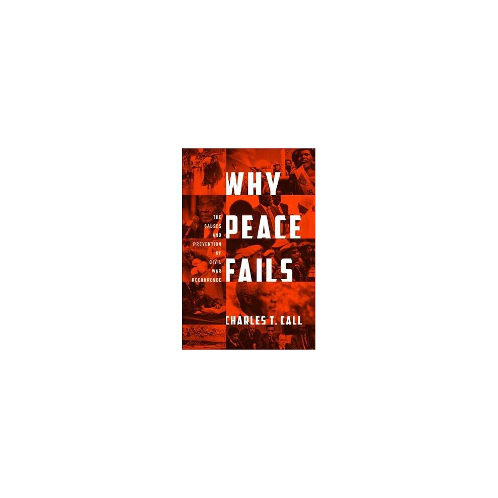 Why Peace Fails The Causes and Prevention of Civil War Recurrence