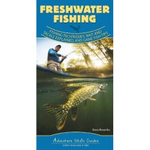 Freshwater Fishing Fishing Techniques, Baits and Tackle Explained, and Game Fish Tips Adventure Skills Guides