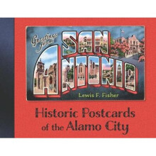 Greetings from San Antonio Historic Postcards of the Alamo City