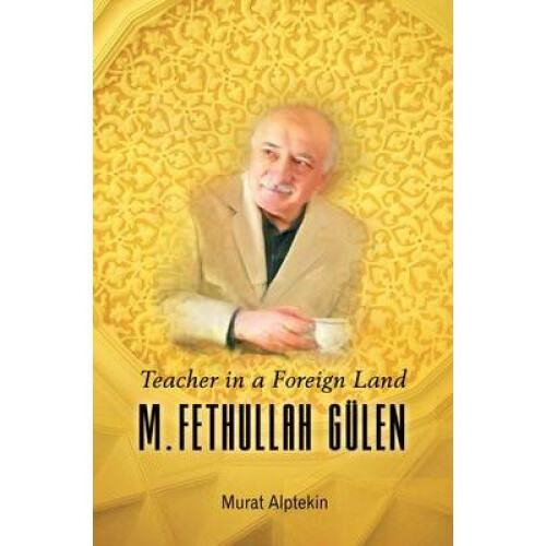 TEACHER IN A FOREIGN LAND M Fethullah Glen
