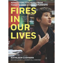 Fires in Our Lives Advice for Teachers from Todays High School Students