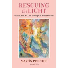 Rescuing the Light Quotes from the Oral Teachings of Martn Prechtel