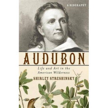 Audubon Life and Art in the American Wilderness