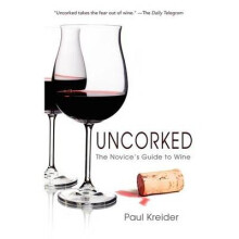 Uncorked The Novice's Guide to Wine