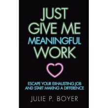 Just Give Me Meaningful Work