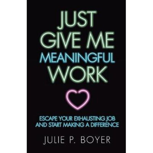 Just Give Me Meaningful Work