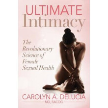 Ultimate Intimacy The Revolutionary Science of Female Sexual Health