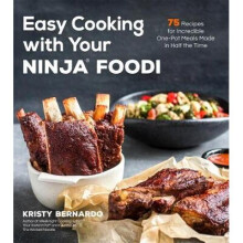 Easy Cooking with Your Ninja Foodi 75 Recipes for Incredible OnePot Meals in Half the Time