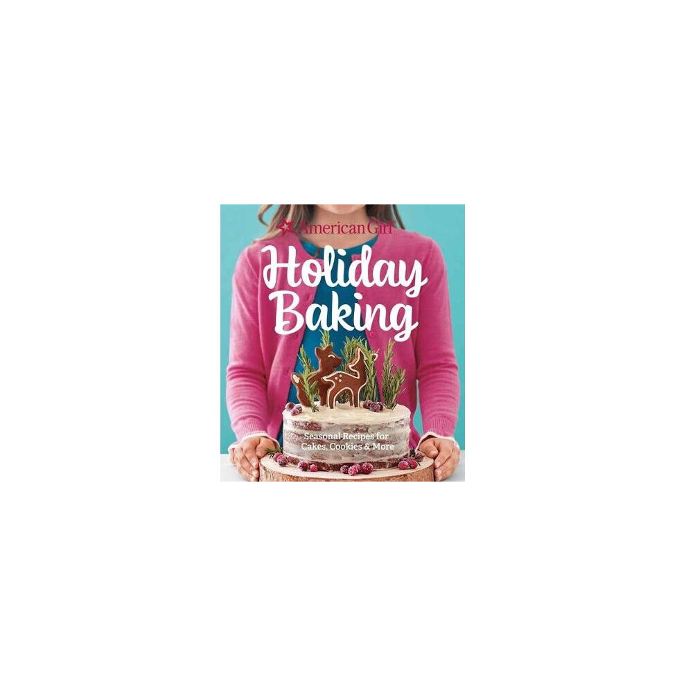American Girl Holiday Baking Seasonal Recipes for Cakes, Cookies  More