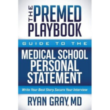 The Premed Playbook Guide to the Medical School Personal Statement Write Your Best Story Secure Your Interview
