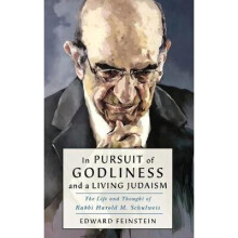 In Pursuit of Godliness and a Living Judaism The Life and Thought of Rabbi Harold M Schulweis