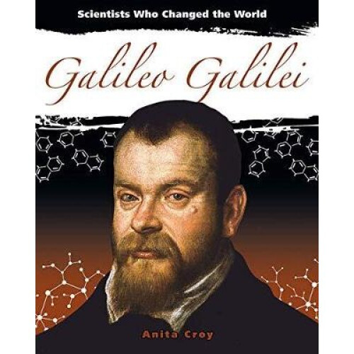 Galileo Galilei Scientists Who Changed the World