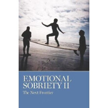 Emotional Sobriety II The Next Frontier
