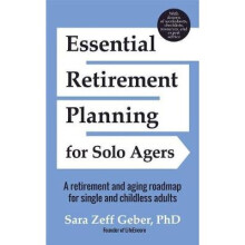 Essential Retirement Planning for Solo Agers: A Retirement and Aging Roadmap for Single and Childless Adults (Retirement Planning Book, Aging, Estate