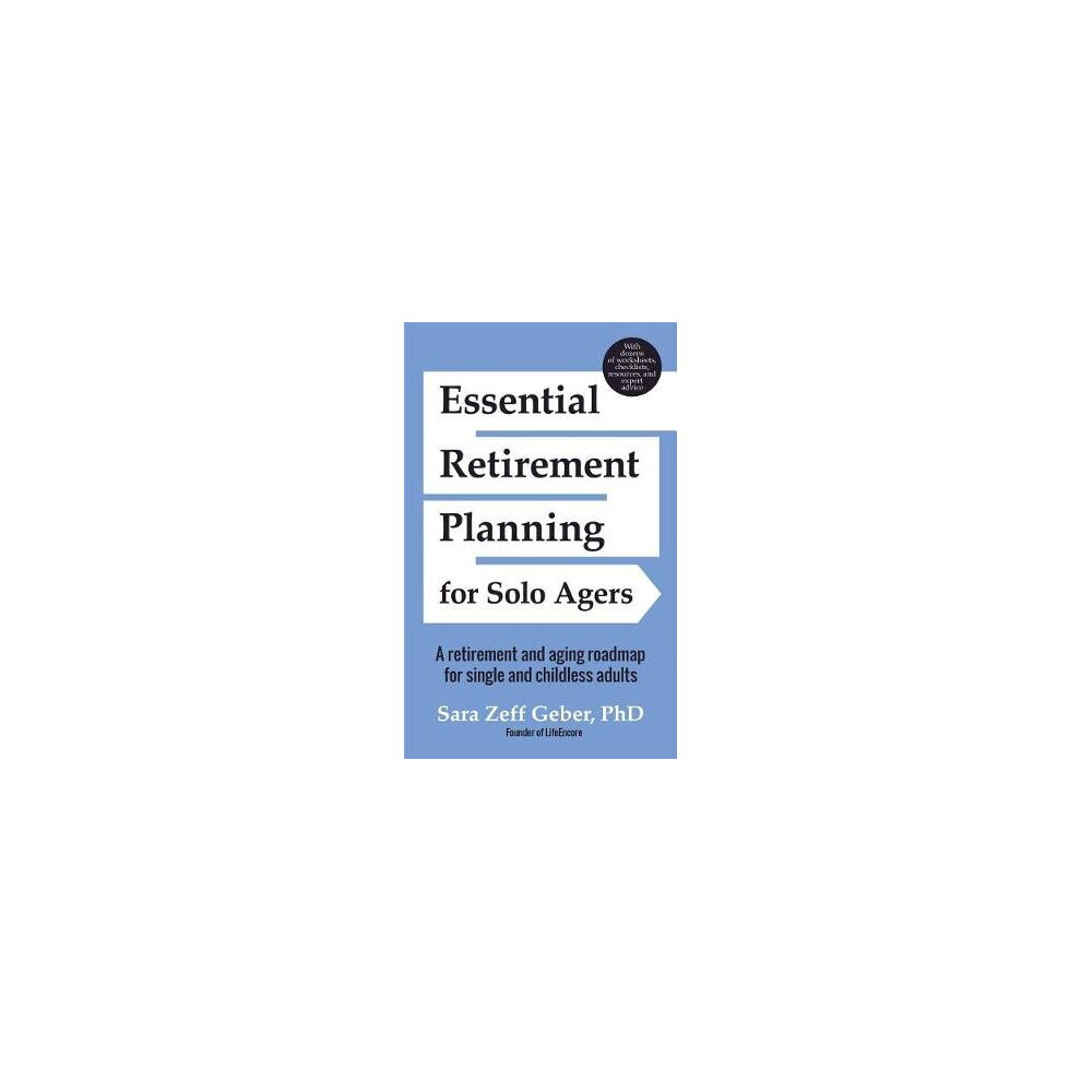 Essential Retirement Planning for Solo Agers: A Retirement and Aging Roadmap for Single and Childless Adults (Retirement Planning Book, Aging, Estate