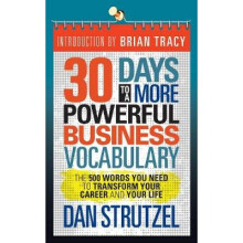 30 Days to a More Powerful Business Vocabulary The 500 Words You Need to Transform Your Career and Your Life