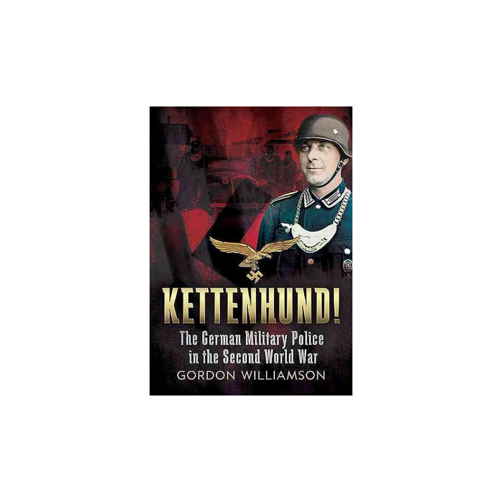 Kettenhund The German Military Police in the Second World War