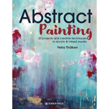 Abstract Painting 20 projects creative techniques in acrylic mixed media