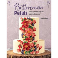 Buttercream Petals Vibrant flowers for stunning cakes using piping and paletteknife painting