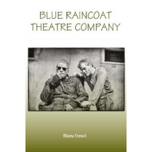 Blue Raincoat Theatre Company Carysfort Press Ltd
