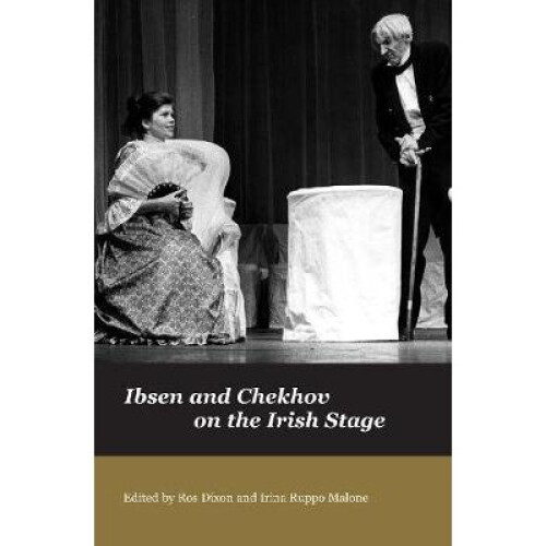 Ibsen and Chekov on the Irish Stage Carysfort Press Ltd