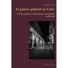 El gnero policial en Cuba Novela policial revolucionaria, neopolicial y teleseries 84 Hispanic Studies Culture and Ideas