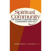 Spiritual Community The Power to Restore Hope, Commitment and Joy