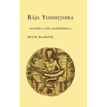 Raja Yudhisthira Kingship in Epic Mahabharata Myth and Poetics II