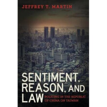 Sentiment, Reason, and Law Policing in the Republic of China on Taiwan PoliceWorlds Studies in Security, Crime, and Governance