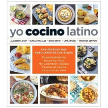 Yo Cocino Latino Las Mejores Recetas de Cinco Populares Blogs de Cocina Hispana  I Cook Latin Food The Best Recipes from 5 Popular Hispanic Cooking Bl