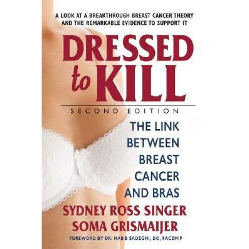 Dressed to KillSecond Edition The Link Between Breast Cancer and Bras