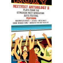 NextFest Anthology Plays from the Syncrude Next Generation Arts Festival No 2 Prairie Play