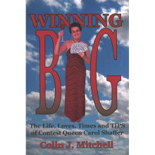 Winning Big The Life, Loves, Times and Tips of Contest Queen Carol Shaffer