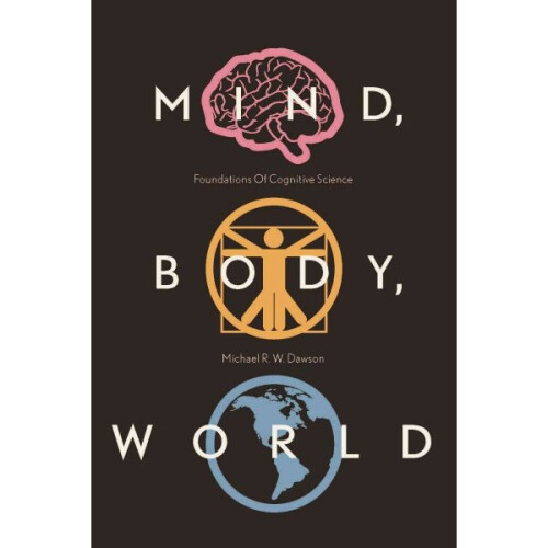 Mind, Body, World Foundations of Cognitive Science Open Paths to Enriched Learning