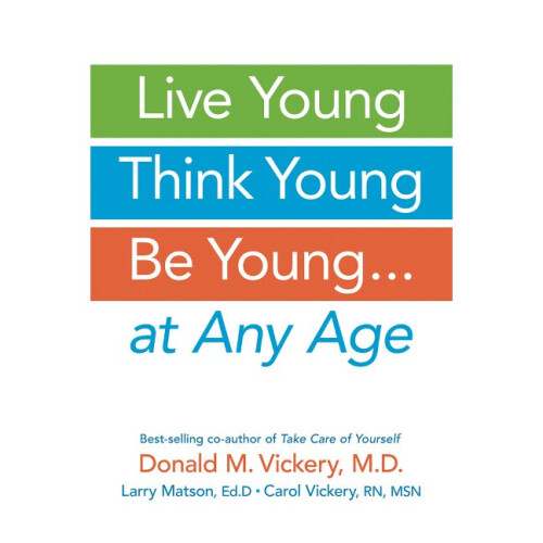 LIVE YOUNG THINK YOUNG BE YOUNG    at Any Age