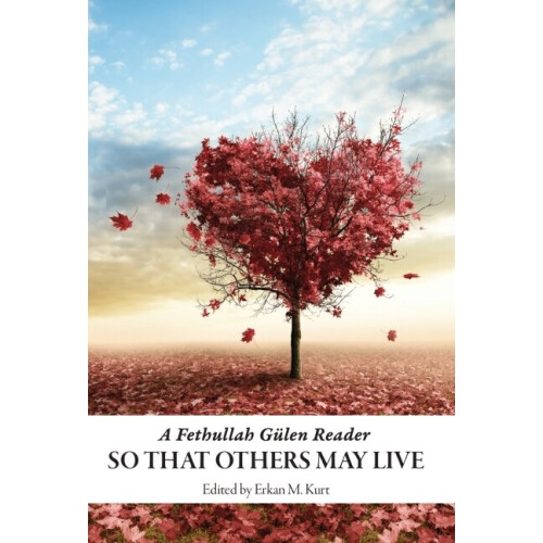 So That Others May Live A Fethullah Gulen Reader