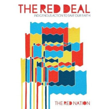 The Red Deal Indigenous Action to Save Our Earth