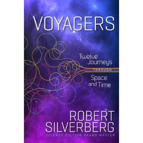 Voyagers Twelve Journeys through Space and Time