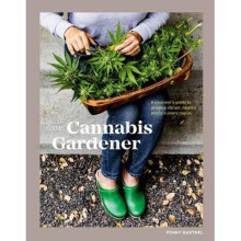 The Cannabis Gardener A Beginner's Guide to Growing Vibrant, Healthy Plants in Every Region
