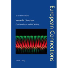 Nomadic Literature Cees Nooteboom and his Writing 35 European Connections Studies in Comparative Literature, Intermediality and Aesthetics