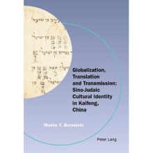 Globalization, Translation and Transmission SinoJudaic Cultural Identity in Kaifeng, China
