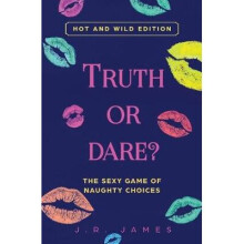Truth or Dare The Sexy Game of Naughty Choices Hot and Wild Edition 1 Hot and Sexy Games