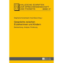 Gesprche zwischen Erzieherinnen und Kindern Beobachtung, Analyse, Frderung 47 Hallesche Schriften Zur Sprechwissenschaft Und Phonetik